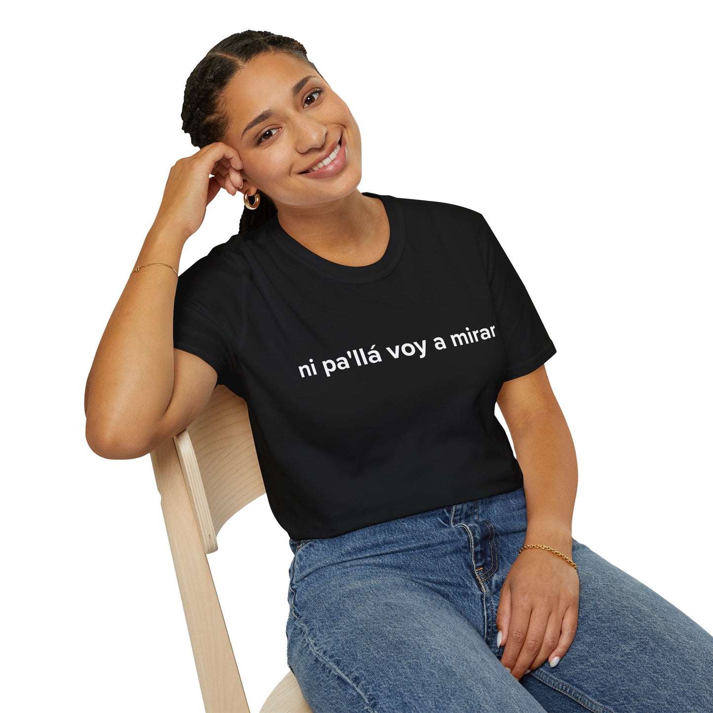 ni pa'llá voy a mirar Unisex Softstyle T-Shirt